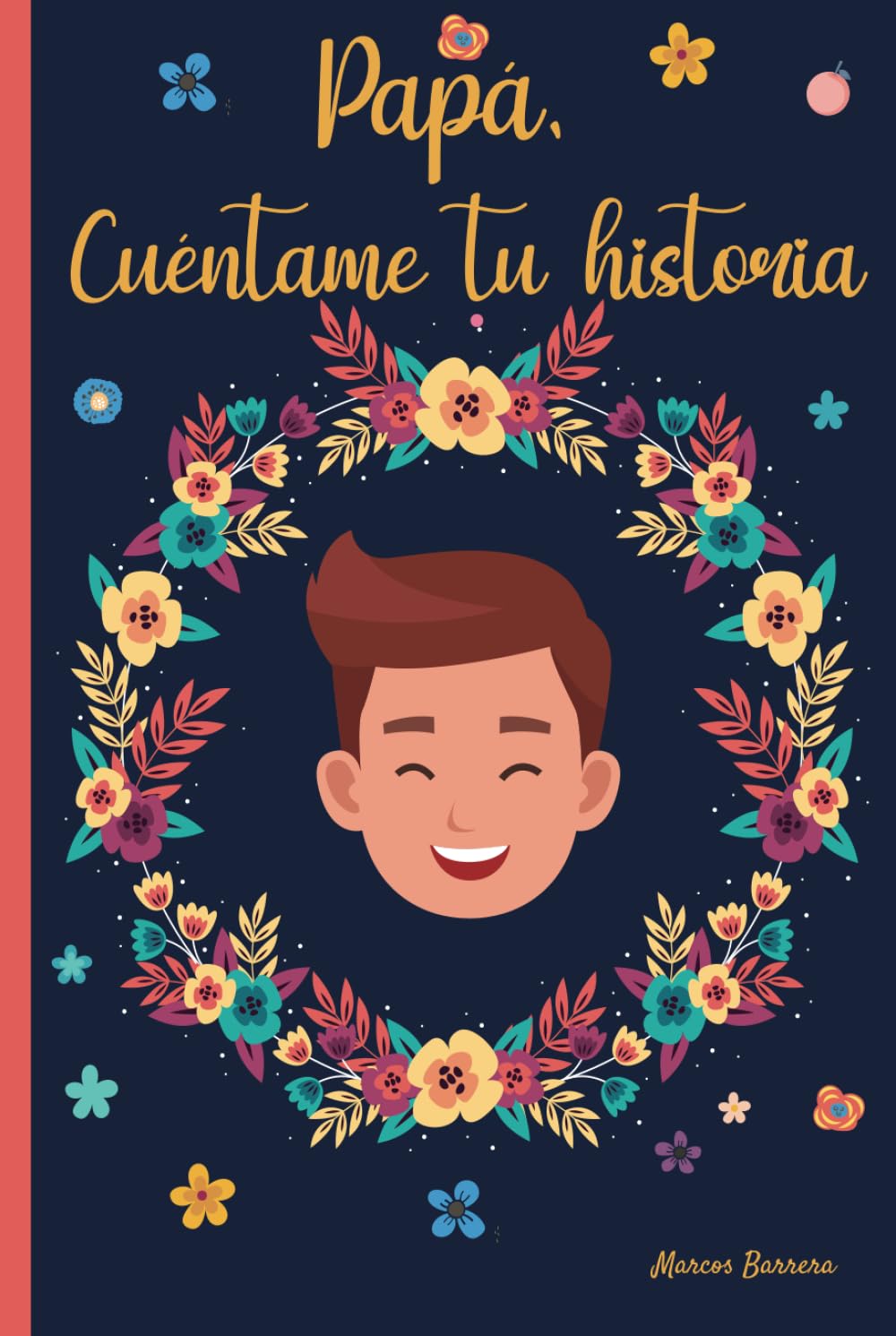 Papá, cuéntame tu historia: 120 preguntas para averiguar la historia de tu Padre | Un libro para completar sobre la vida de tu Papá | Papá hablame de ti