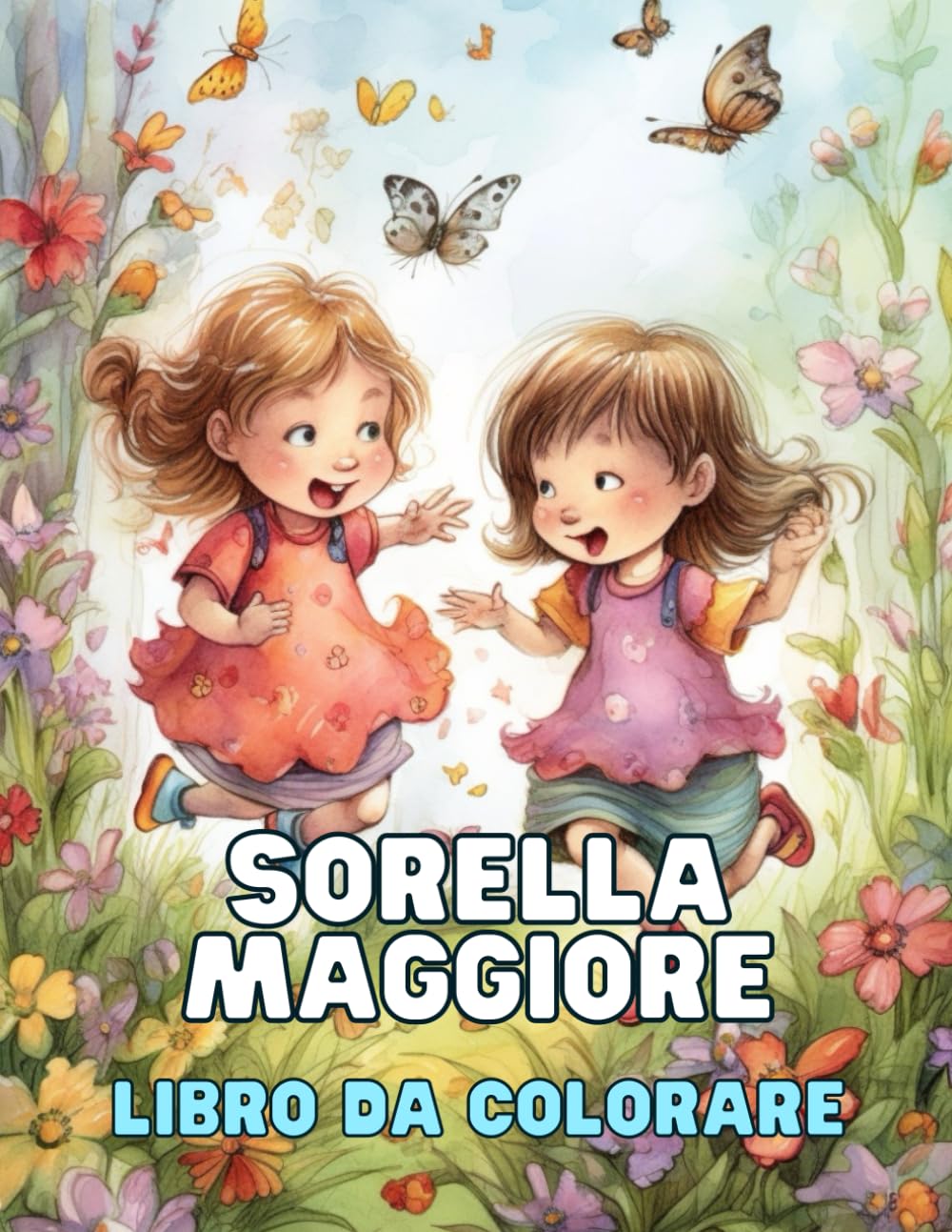 Sorella Maggiore: Libro da Colorare: Esplora il Legame Unico tra Sorelle con Disegni Incantevoli e Citazioni Ispiratrici
