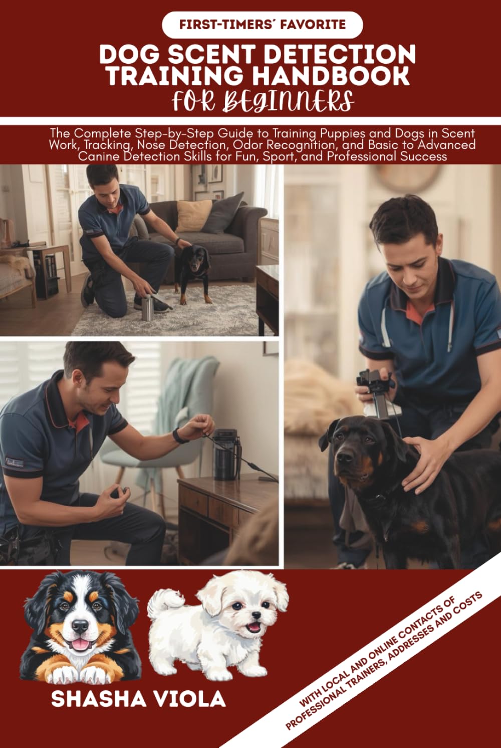 DOG SCENT DETECTION TRAINING HANDBOOK fOR BEGINNERS: The Complete Step-by-Step Guide to Training Puppies and Dogs in Scent Work, Tracking, Nose ... Skills for Fun, Sport, and Professional