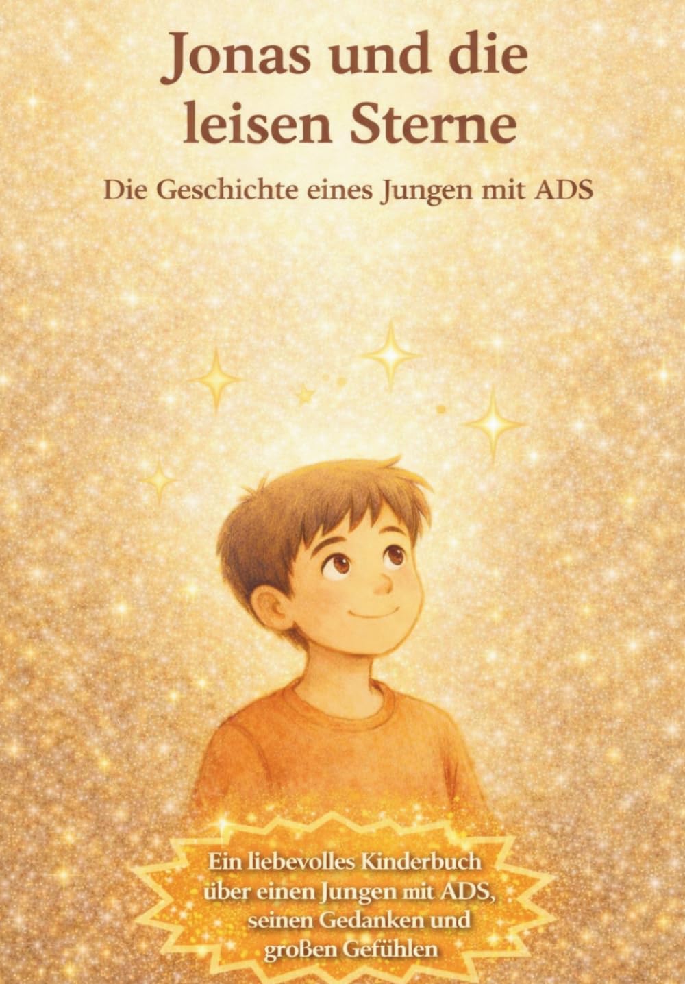 Jonas und die leisen Sterne: Ein Buch über einen Jungen mit ADS