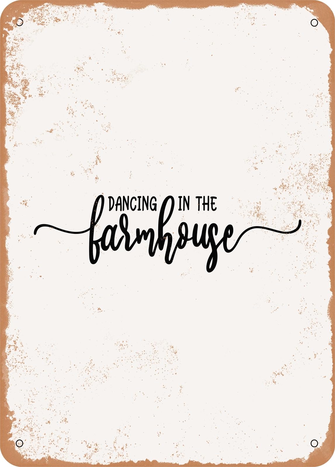 Metal Sign - Dancing In the Farmhouse - Vintage Rusty Look home decor