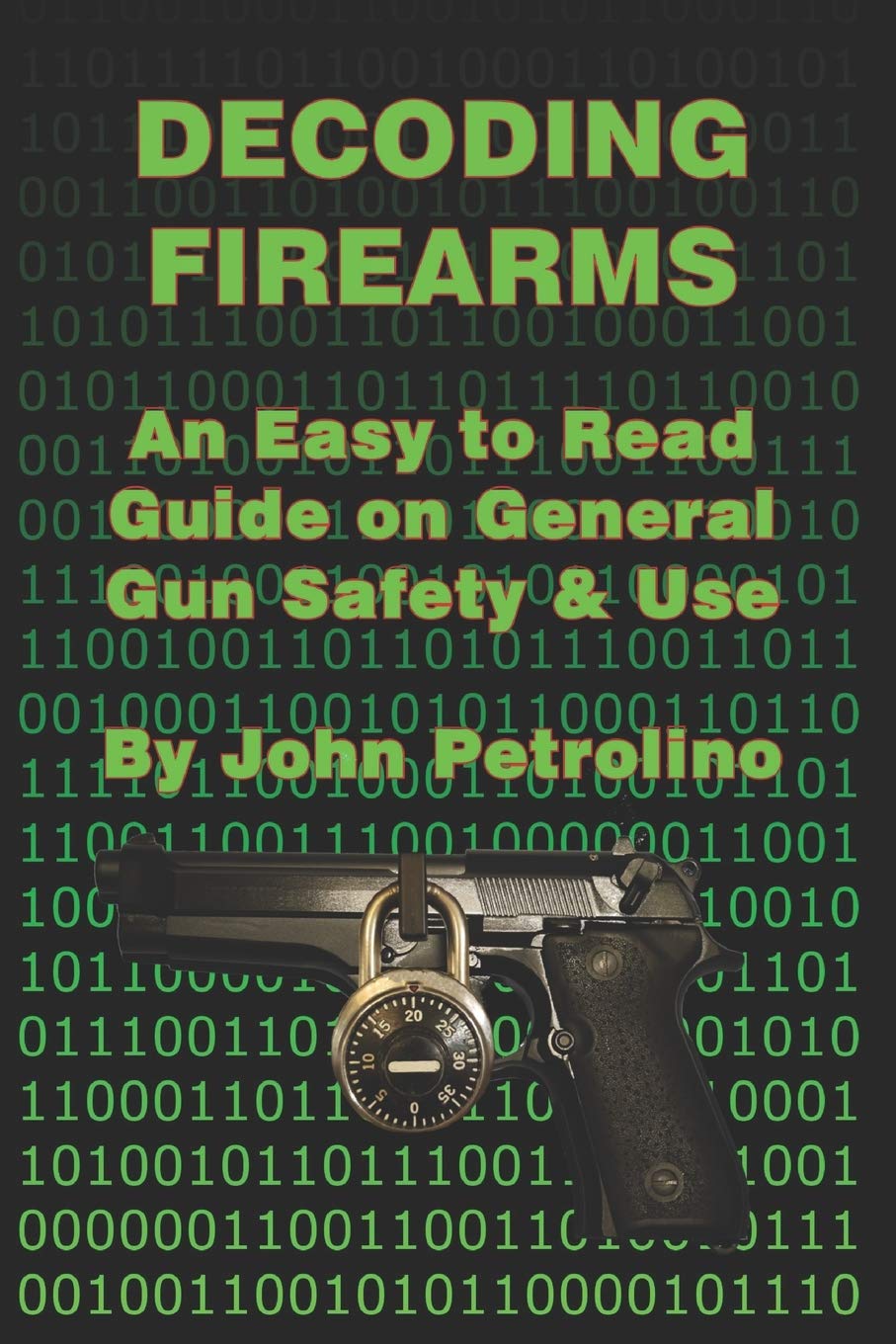 Decoding Firearms: An Easy to Read Guide on General Gun Safety & Use
