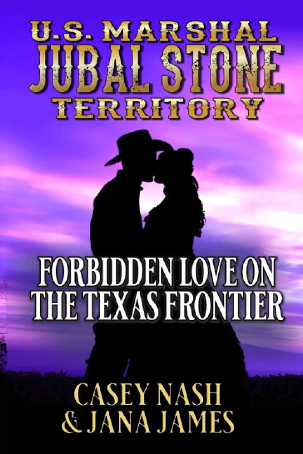 U.S. Marshal Jubal Stone Territory: Forbidden Love On The Texas Frontier: A Western Romance (U.S. Marshal Jubal Stone Territory Tales)