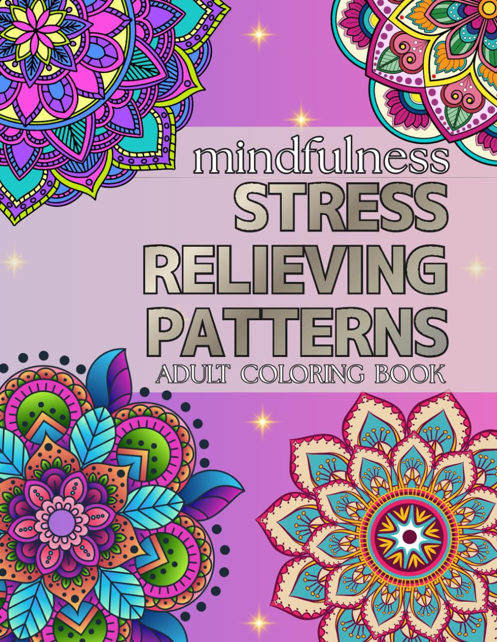 STRESS RELIEVING PATTERNS: mindfulness ADULT COLORING BOOK