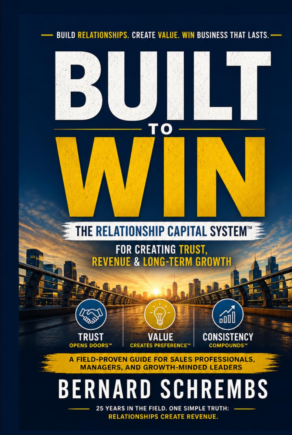 BUILT TO WIN: The Relationship Capital System™: Creating Trust, Revenue & Long-Term Growth