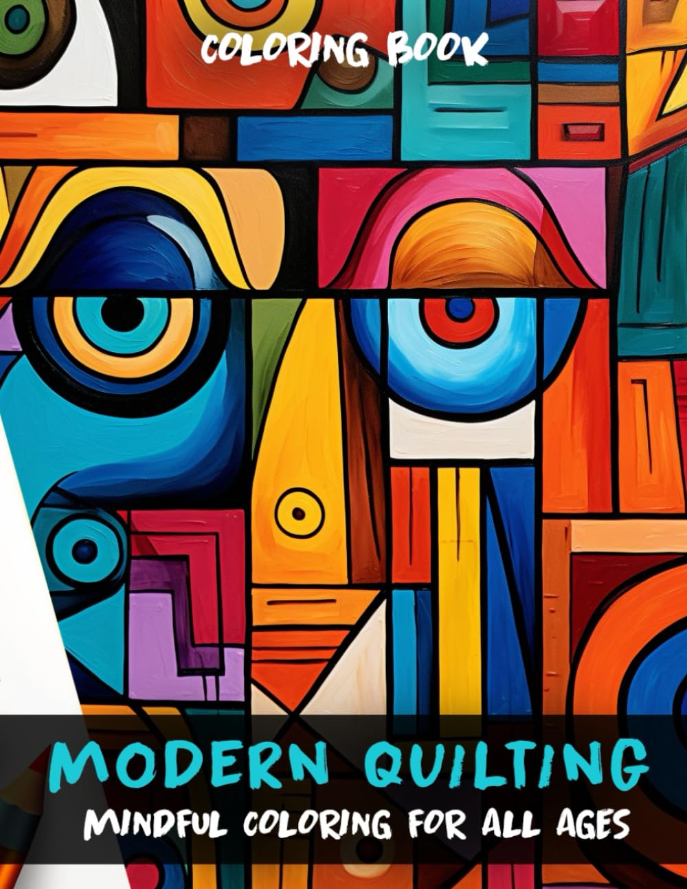 Modern Quilting Mindful Coloring Book: Calming and Unique Coloring Book For Adults and Kids of All Ages for Relaxation, Mindfulness and Creativity