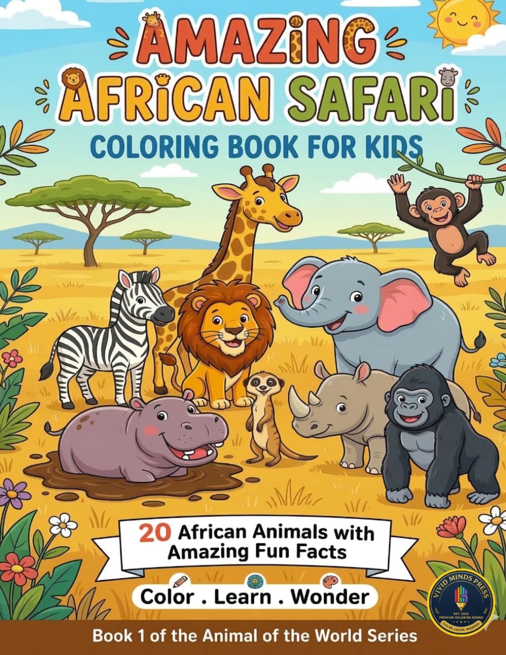 Amazing African Safari: Coloring Book for Kids: An Educational Coloring Book for Kids Ages 6-10 with Fun Facts | Color. Learn. Wonder. (Animals of the World)