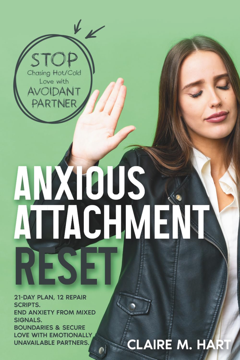 ANXIOUS ATTACHMENT RESET—Stop Chasing Hot/Cold Love with Avoidant Partner: 21-Day Plan, 12 Repair Scripts. End Anxiety from Mixed Signals. Boundaries & Secure Love w/ Emotionally Unavailable Partners