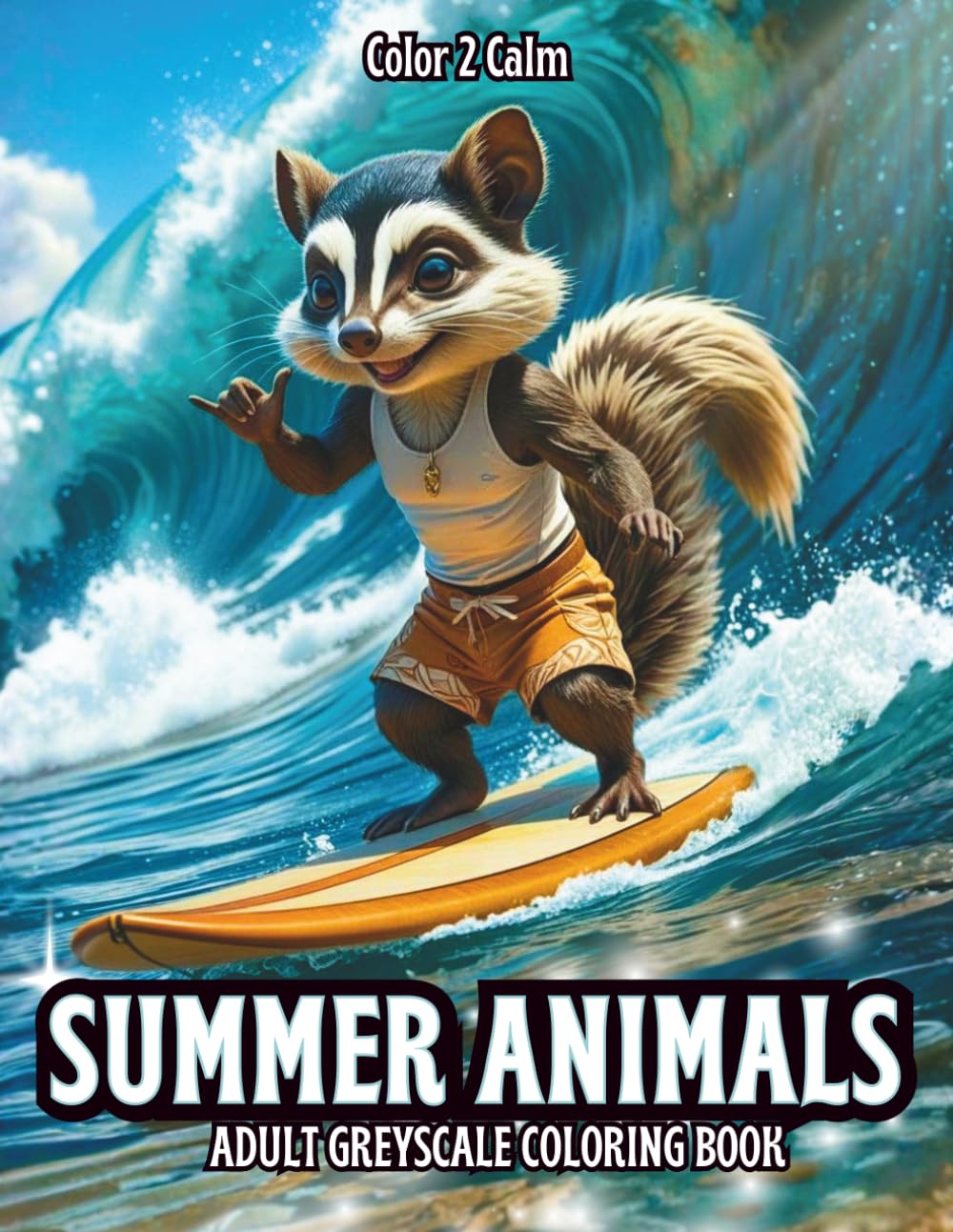 Summer Animals Greyscale Coloring Book for Adults: Cute and Adventurous Animals enjoying the Sun, Surf and Lazy Days of Summer! | Hours of Coloring, Stress & Anxiety Relief | Art therapy