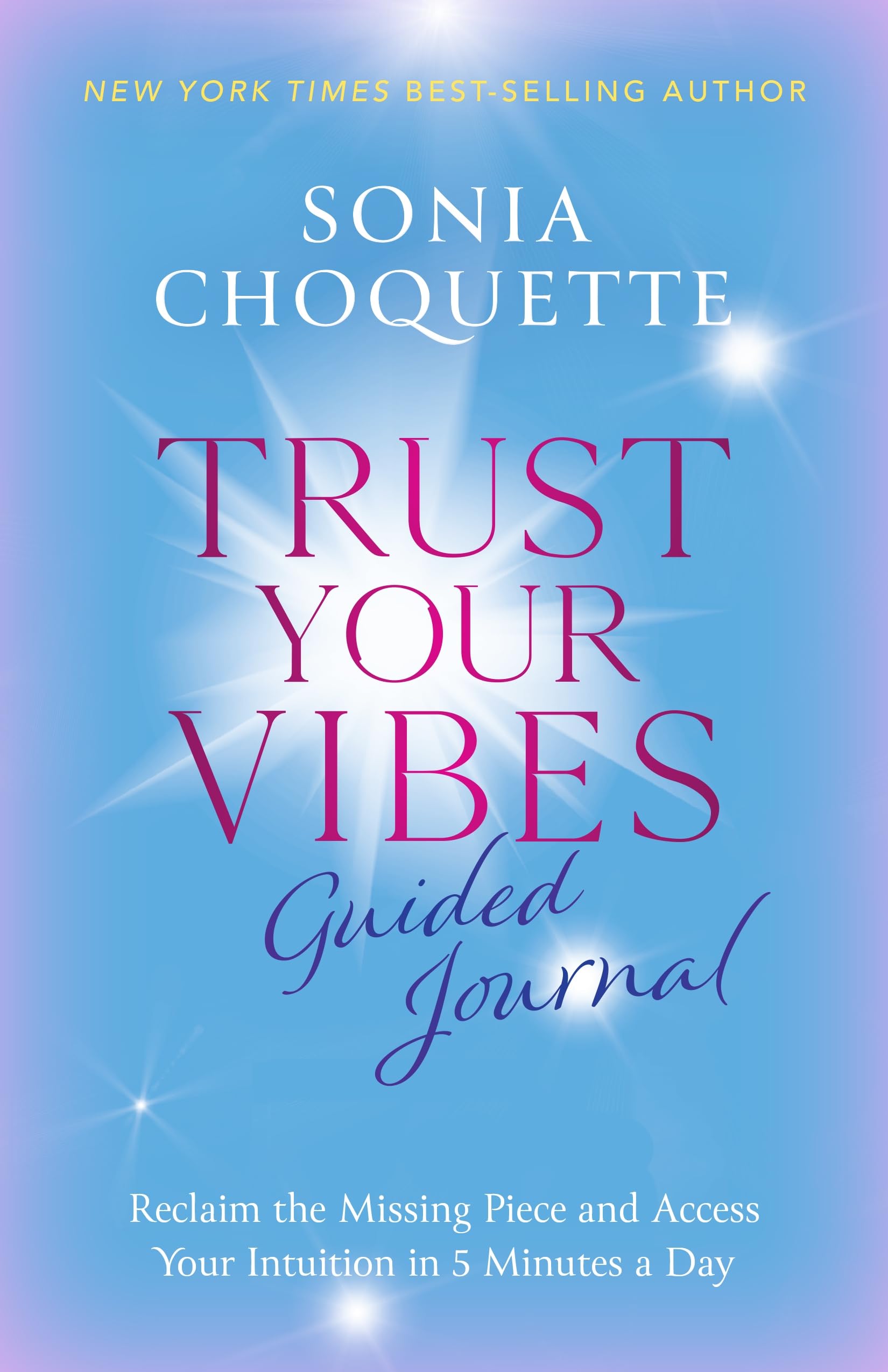 Trust Your Vibes Guided Journal: Reclaim the Missing Piece and Access Your Intuition in 5 Minutes a Day