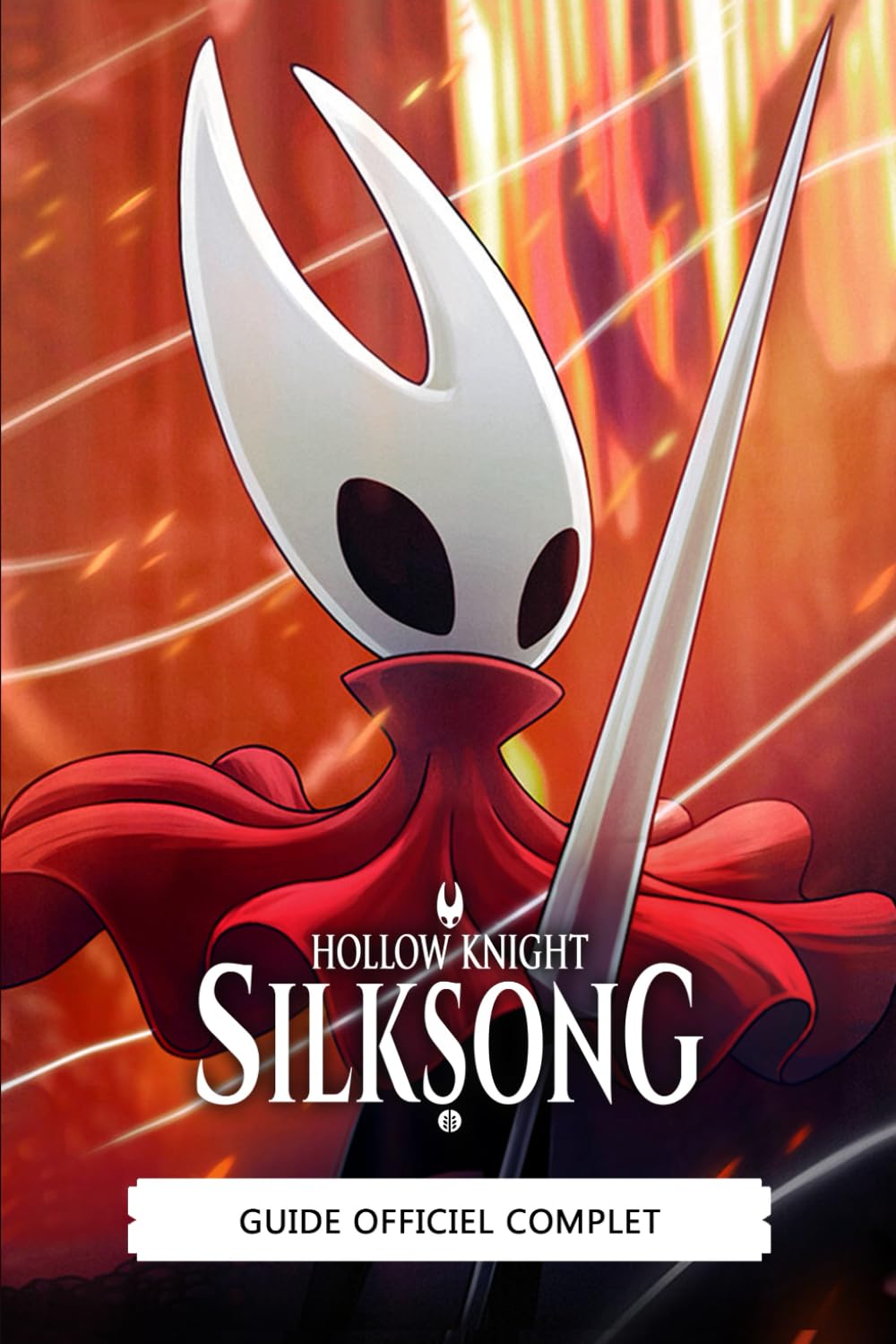 Hollow Knight Silksong Guide Officiel Complet (Dernière Mise À Jour): Solution Complète, Quêtes, Boss, Outils & Artisanat, Régions, Objets Cachés & Secrets Du Lore