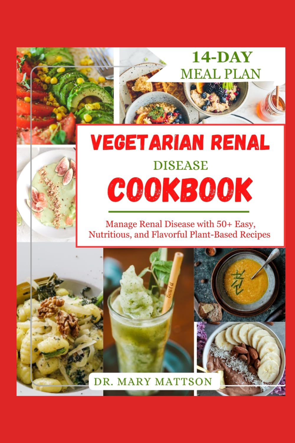 VEGETARIAN RENAL DISEASE COOKBOOK: Mаnаgе Rеnаl Dіѕеаѕе wіth 50+ Eаѕу, Nutritious, аnd Flаvоrful Plant-Based Recipes