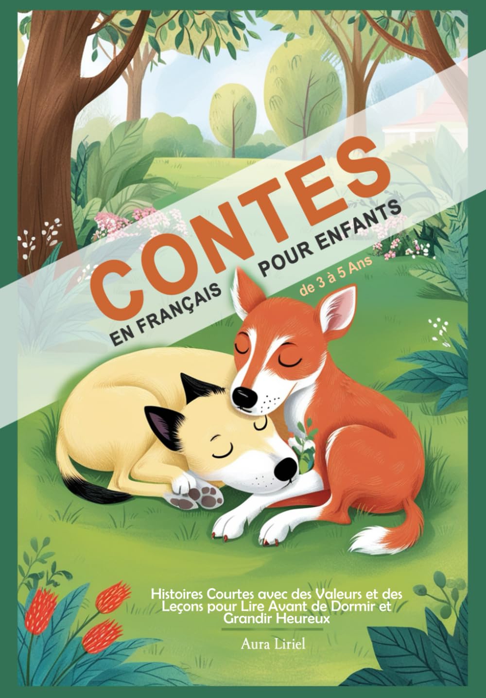 Contes en Français pour Enfants de 3 à 5 Ans: Histoires Courtes avec des Valeurs et des Leçons pour Lire Avant de Dormir et Grandir Heureux