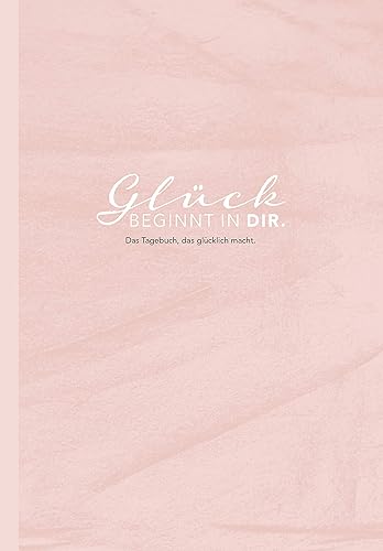 Das Tagebuch das glücklich macht: 6 Minuten am Tag für mehr Glück, Positivität, Dankbarkeit und Erfolg. Dankbarkeitstagebuch zum Ausfüllen für jeden ... für mehr Achtsamkeit. 12 Wochen Tagebuch