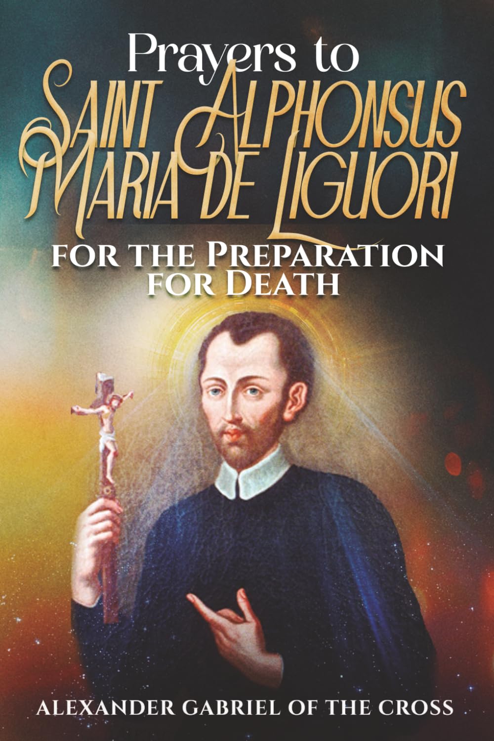 Prayers to Saint Alphonsus Maria de Liguori for Preparation for Death