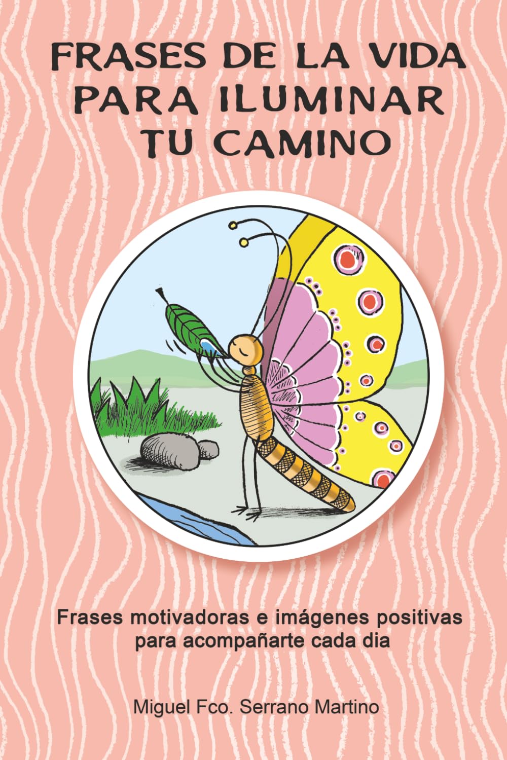Frases de la vida para iluminar tu camino: Frases motivadoras e imágenes positivas para acompañarte cada dia
