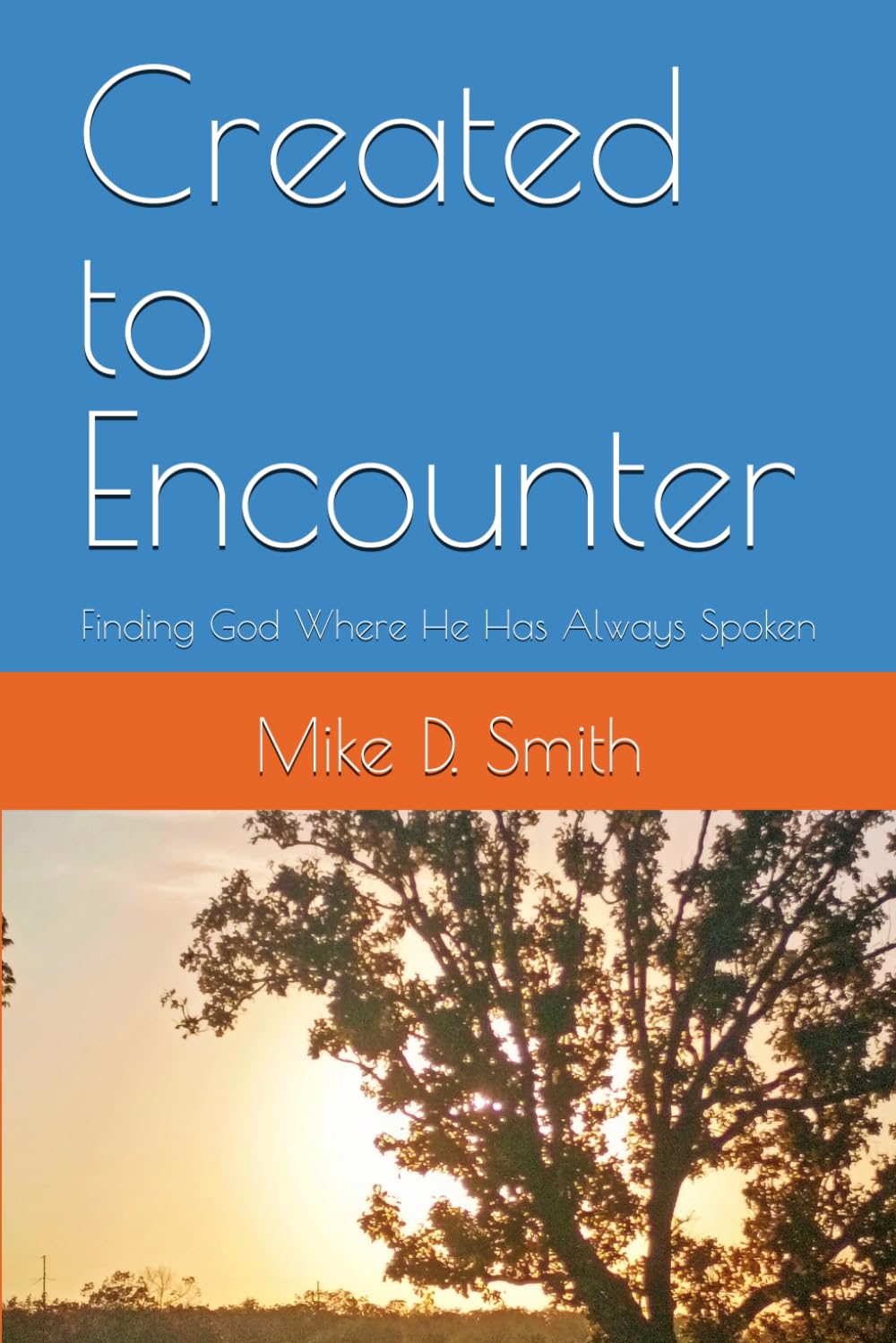 Created to Encounter: Finding God Where He Has Always Spoken