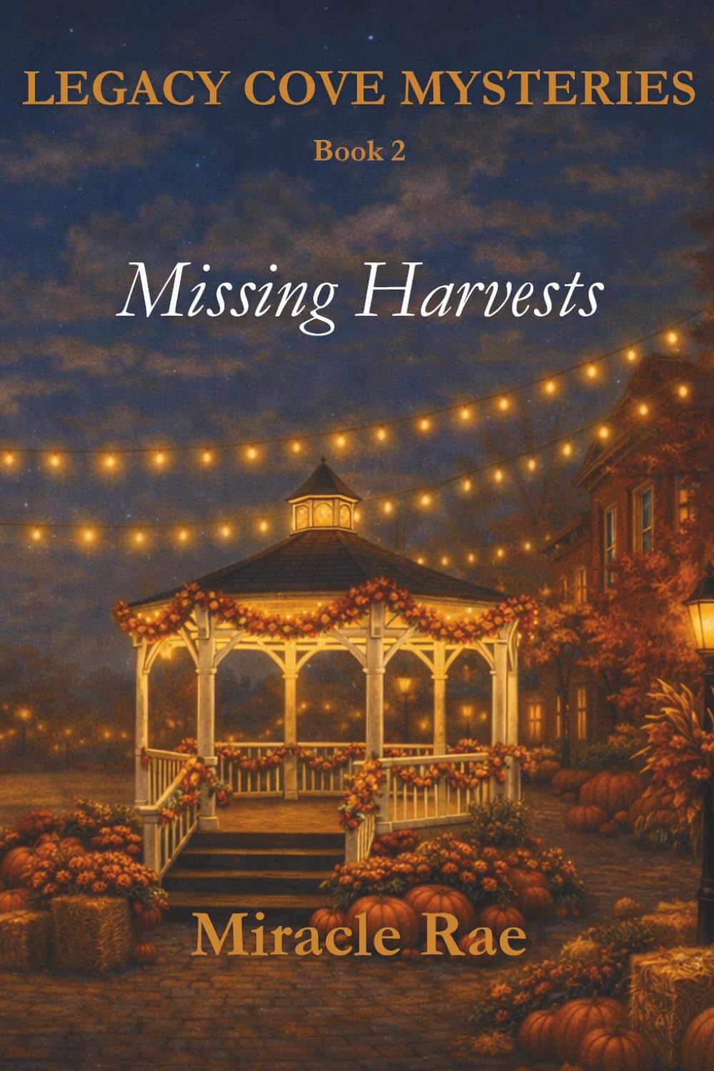Missing Harvests: Legacy Cove Mysteries (Book 2)