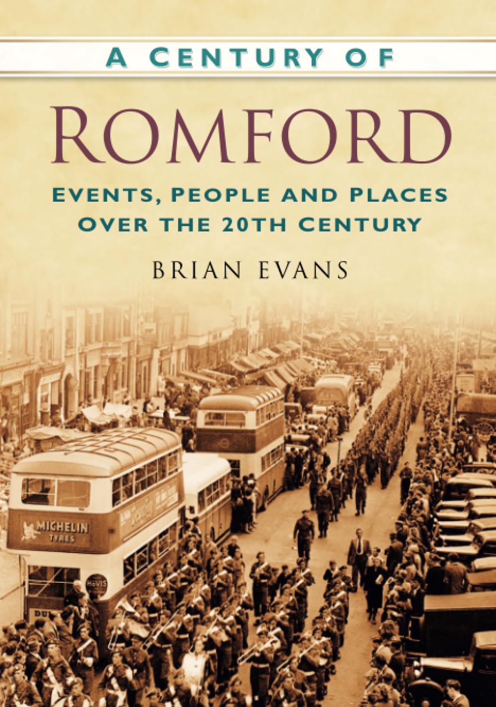 A Century of Romford: Events, People and Places Over the 20th Century