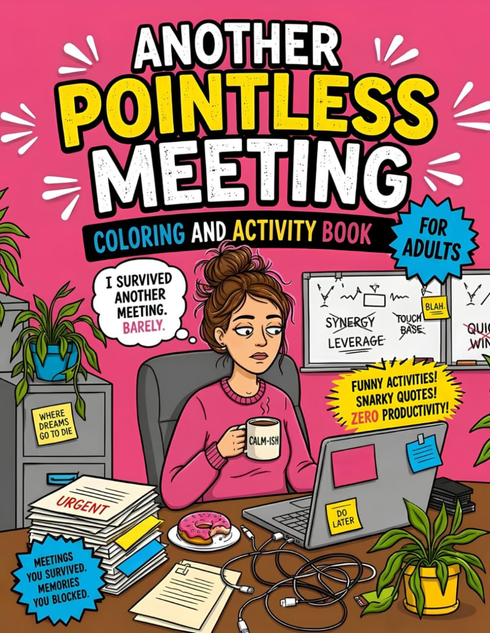 Another Pointless Meeting Coloring & Activity Book - Funny Office Humor, Snarky Quotes and Stress Relief Activities for Adults