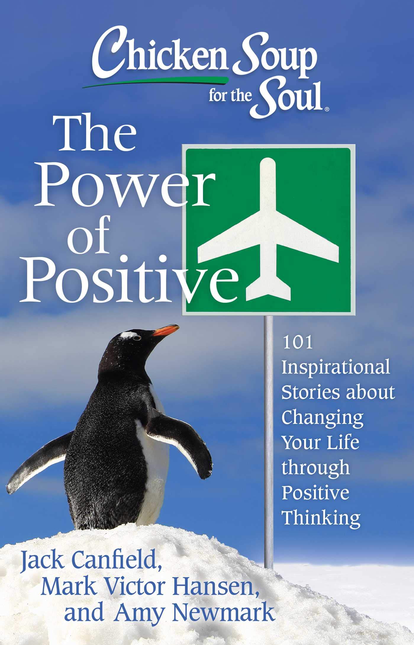 Jack Canfield - Chicken Soup for the Soul: The Power of Positive - 101 True Stories