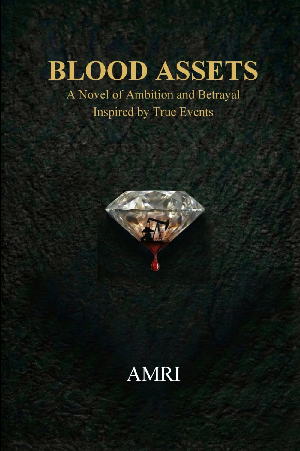 BLOOD ASSETS: A Novel of Ambition and Betrayal