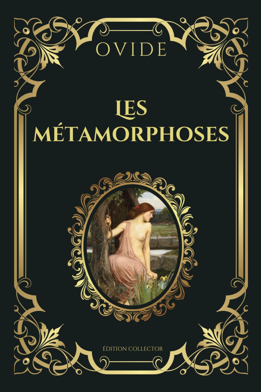 OVIDE Les Métamorphoses Édition Collector: Mythologie Grecque et Romaine, poésie antique sur l'amour, la mort, la vengeance et la transformation à travers plus de 200 mythes de littérature latine
