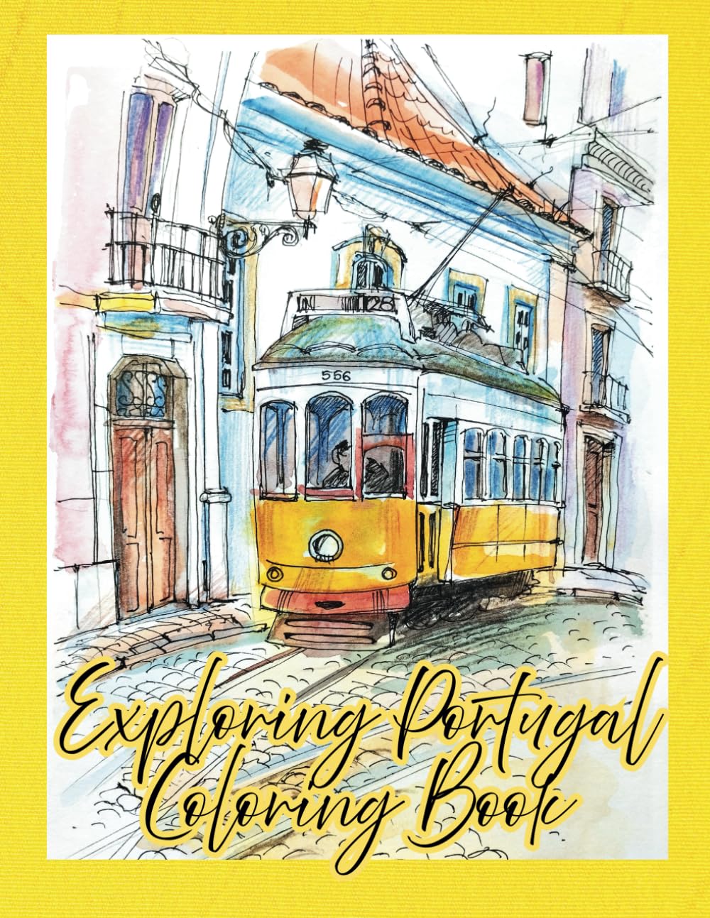 Exploring Portugal Coloring Book: A Journey Through Portuguese Cities, Landmarks, Culture & Coastal Charm for Teens, Adults & Seniors: Relaxing ... of Nature, Culture & Iconic Places)