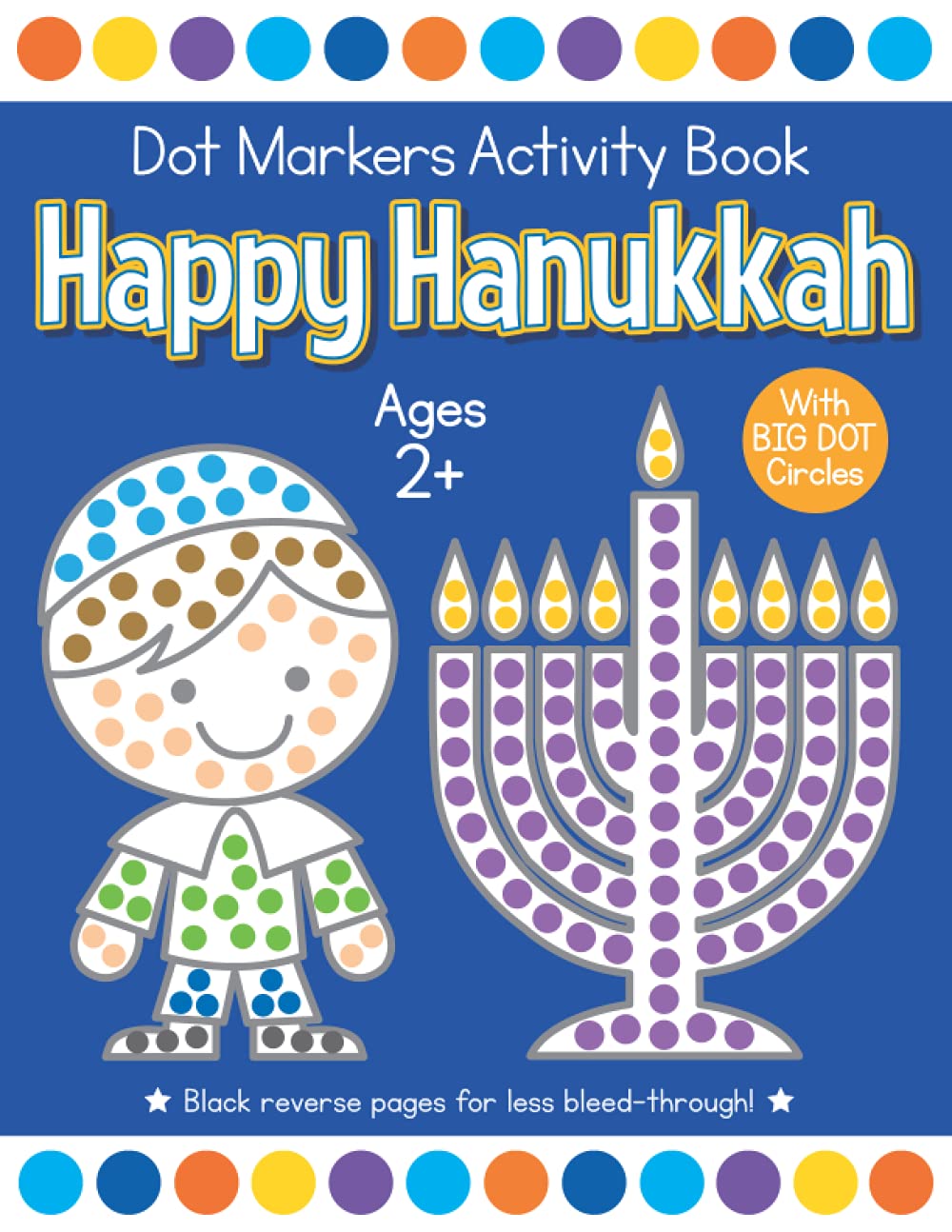 Happy Hanukkah Dot Markers Activity Book Ages 2+: Easy Toddler and Preschool Kids Paint Dauber Coloring Book (Hanukkah Dot Marker Coloring)