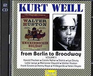 Kurt Weill: From Berlin to Broadway, Vol. 2