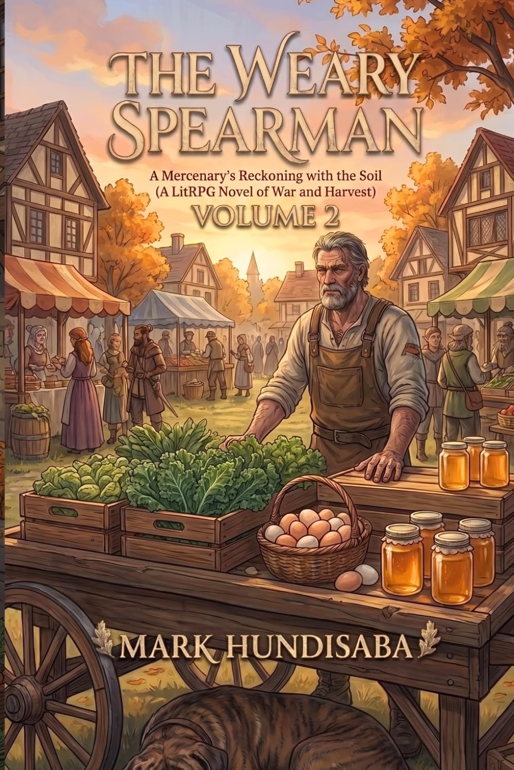 The Weary Spearman: Volume 2: A Cozy LitRPG Farming Fantasy (Slice-of-Life Progression) (The Weary Spearman Just Wants to Farm, Not Fight)