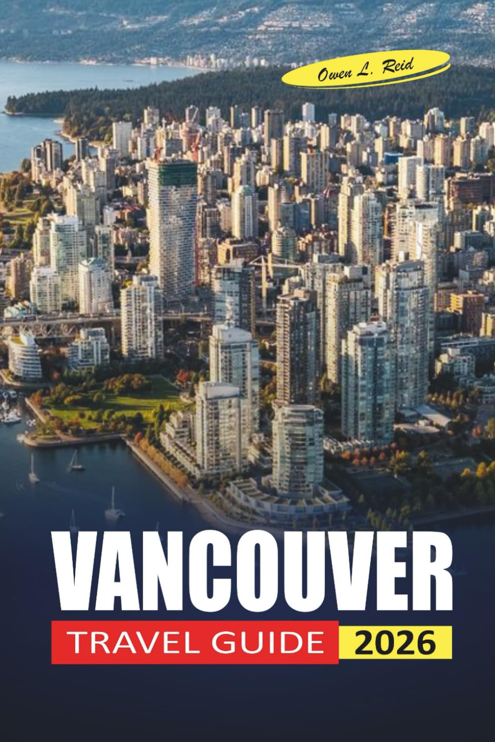Vancouver Travel Guide 2026: Exploring Neighborhoods, Outdoor Adventures, and Cultural Experiences