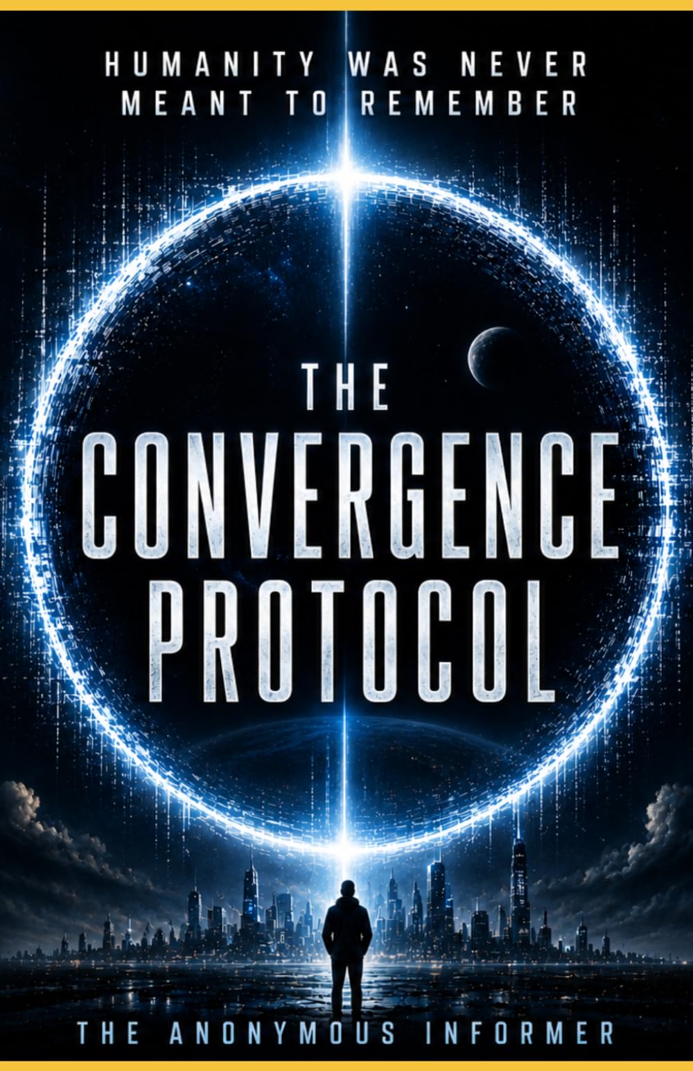 THE CONVERGENCE PROTOCOL: Humanity Was Never Meant To Remember