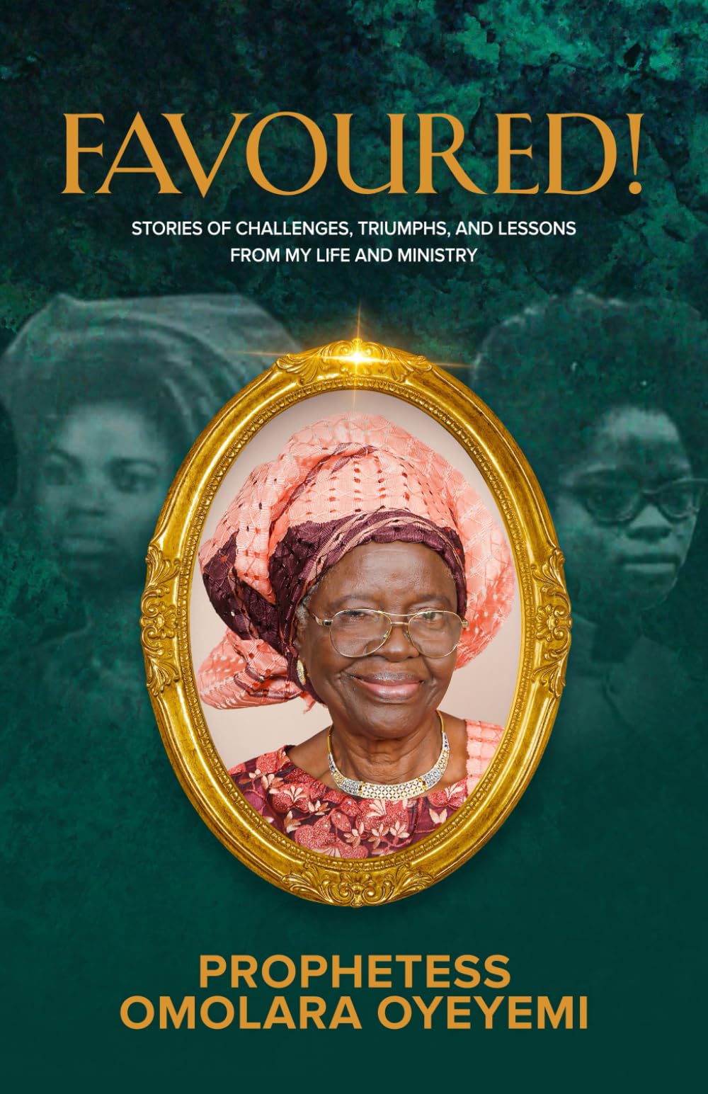 Favoured!: Stories of Challenges, Triumphs, and Lessons from My Life and Ministry