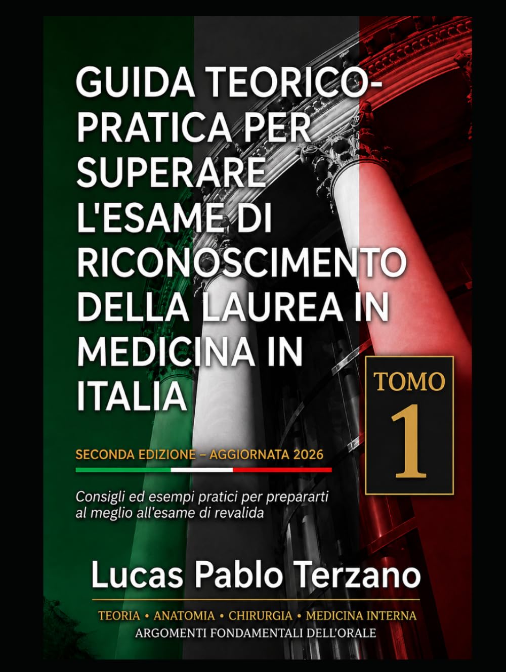 Guida Teorico-Pratica per Superare l’Esame di Riconoscimento della Laurea in Medicina in Italia – Volume I: Teoria, medicina interna, chirurgia e basi ... (Guida Completa per Medici in Italia)