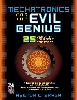Mechatronics for the Evil Genius 25 Build-it-Yourself Projects