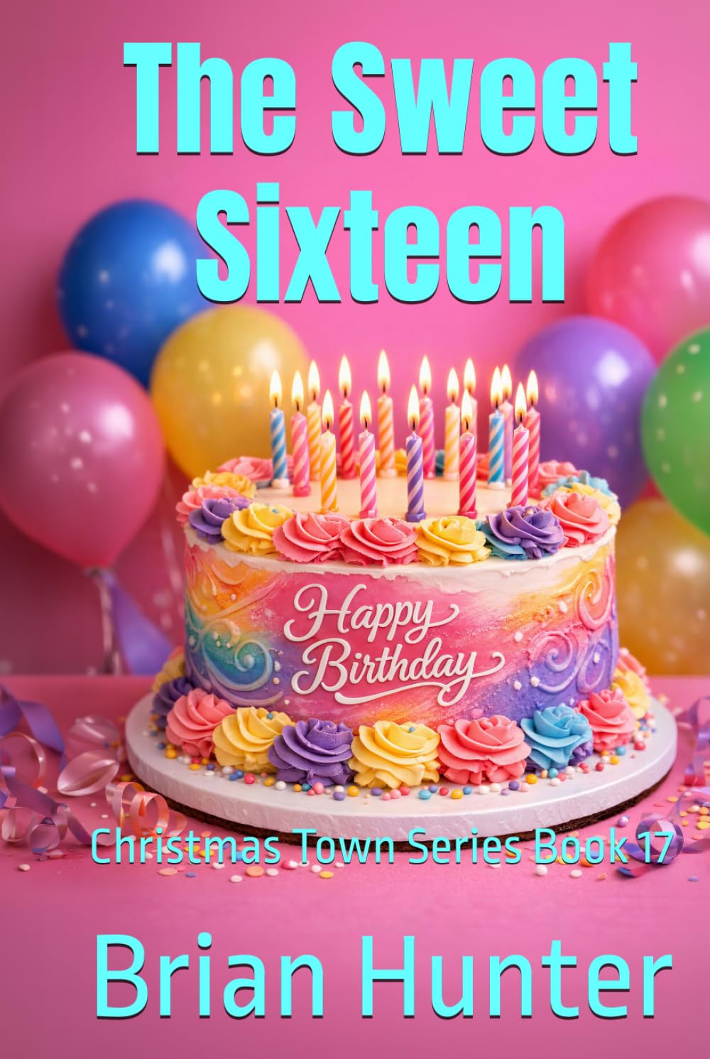 The Sweet Sixteen: Christmas Town Series Book 17