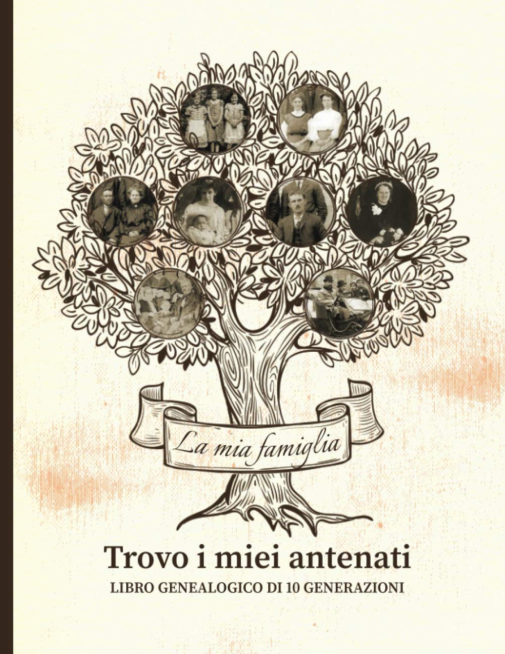 Trovo i miei antenati - Libro genealogico di 10 generazioni: Per andare alla ricerca della storia della propria famiglia (Italian Edition)