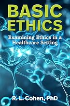 Basic Ethics: Examining Ethics in a Healthcare Setting