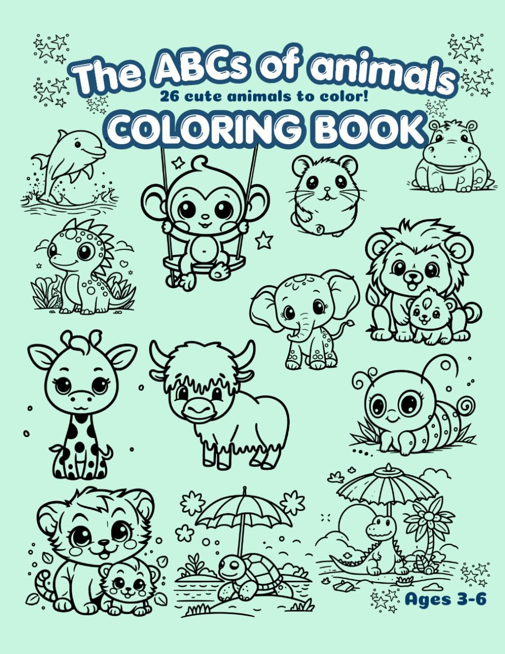 The ABCs of Animals Coloring Book for Kids Ages 3-6: 26 Cute Animals from A to Z! Learn the Alphabet While You Color!