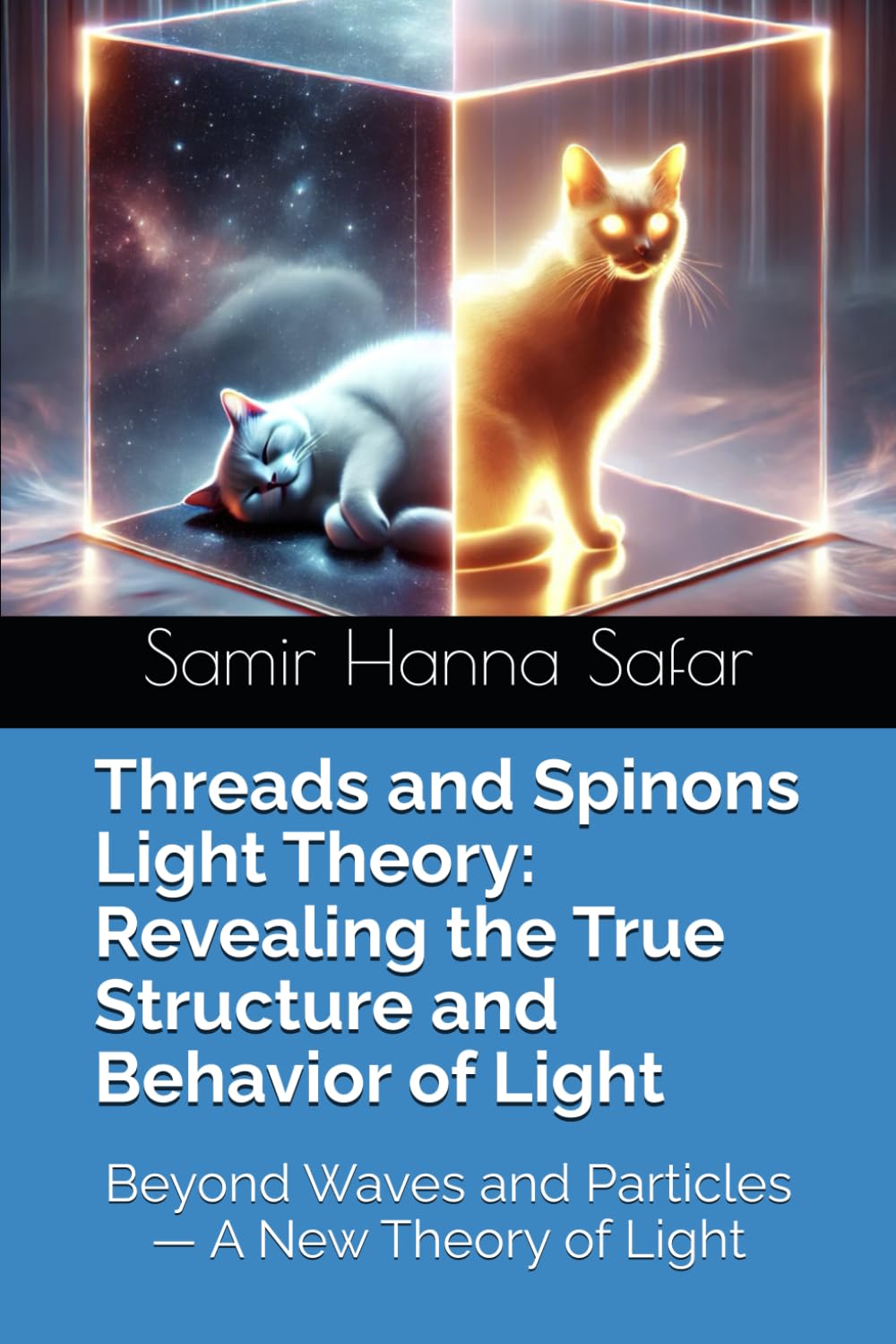 Threads and Spinons Light Theory: Revealing the True Structure and Behavior of Light: Beyond Waves and Particles — A New Theory of Light: 4 (The Threads and Luxidoni Light Theory)