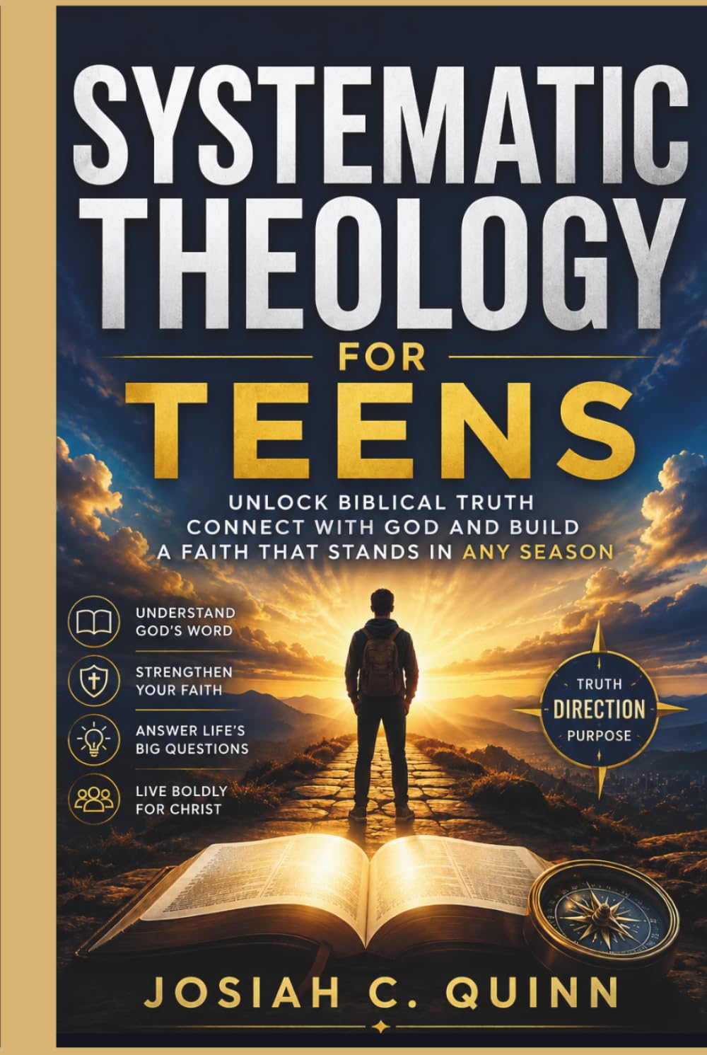 SYSTEMATIC THEOLOGY FOR TEENS: Unlock Biblical Truth Connect With God and Build a Faith That Stands in Any Season