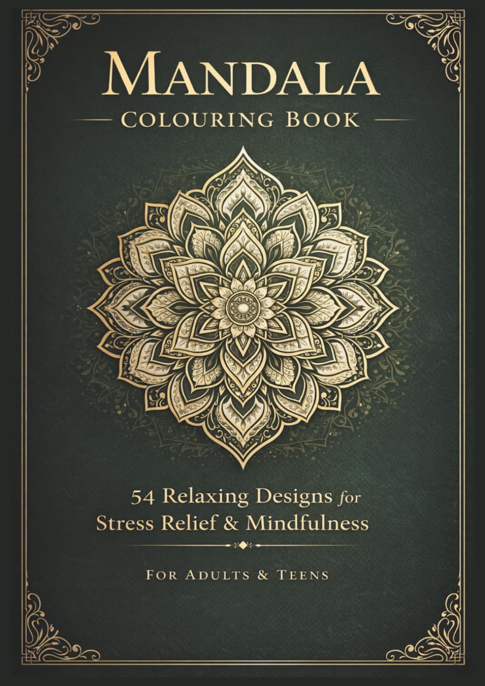 Mandala Colouring Book: 54 Relaxing Designs for Stress Relief & Mindfulness for Adults and Teens