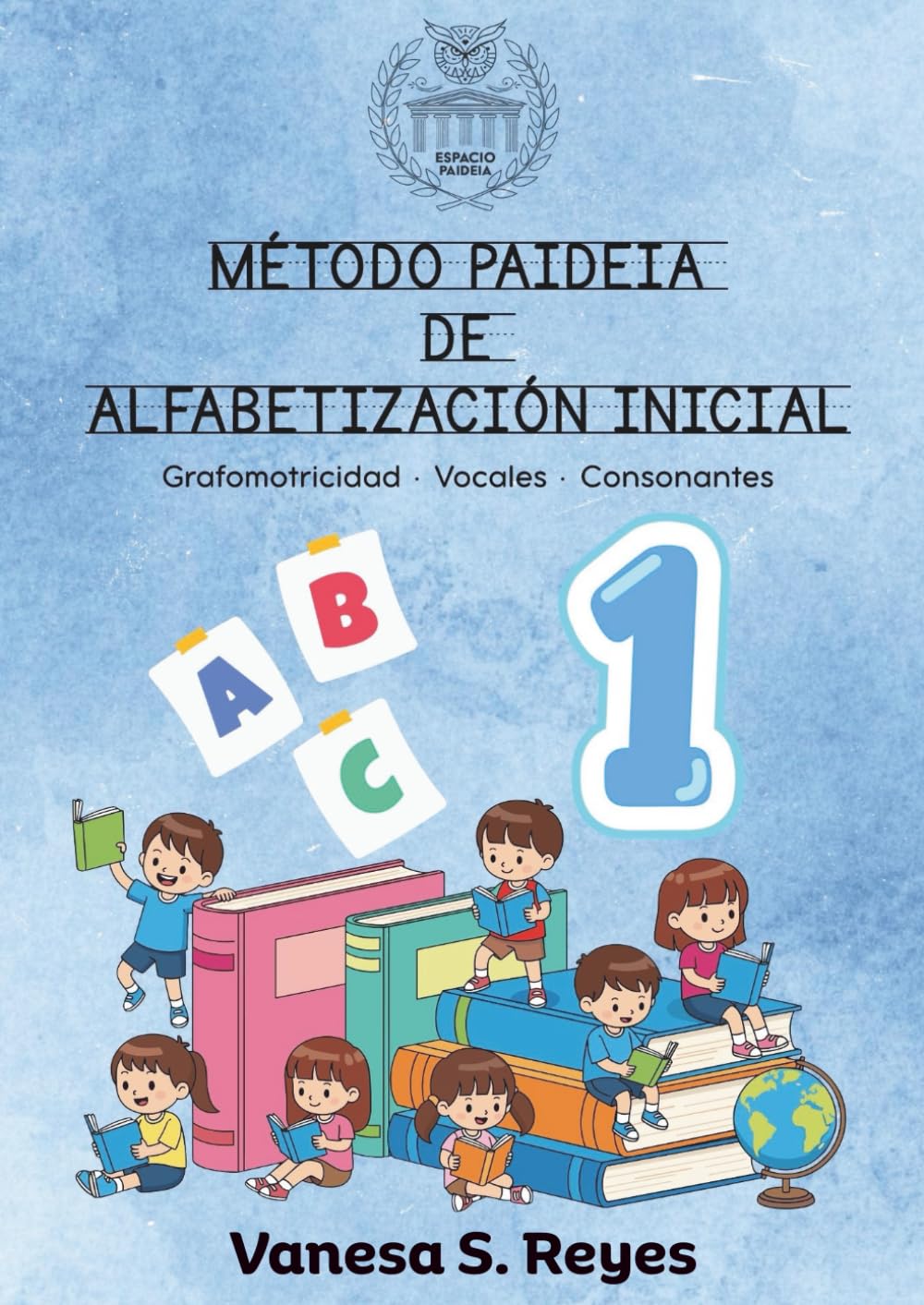 Método Paideia de Alfabetización Inicial – TOMO 1: Grafomotricidad · Vocales · Consonantes