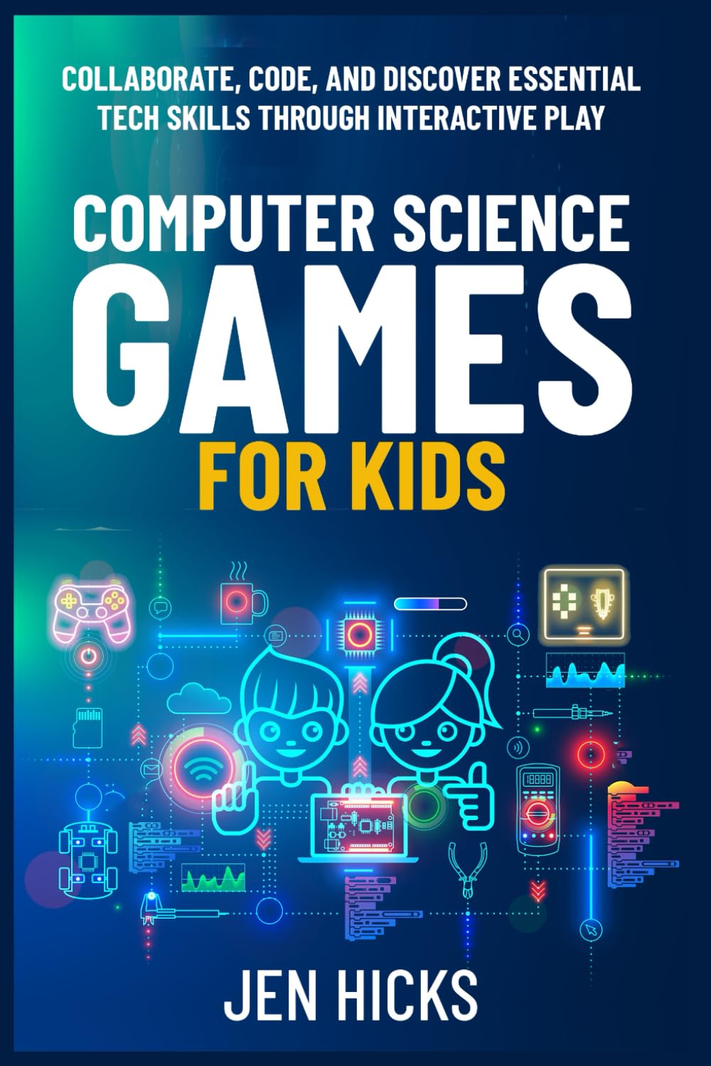 Computer Science Games for Kids: Collaborate, Code, and Discover Essential Tech Skills Through Interactive Play