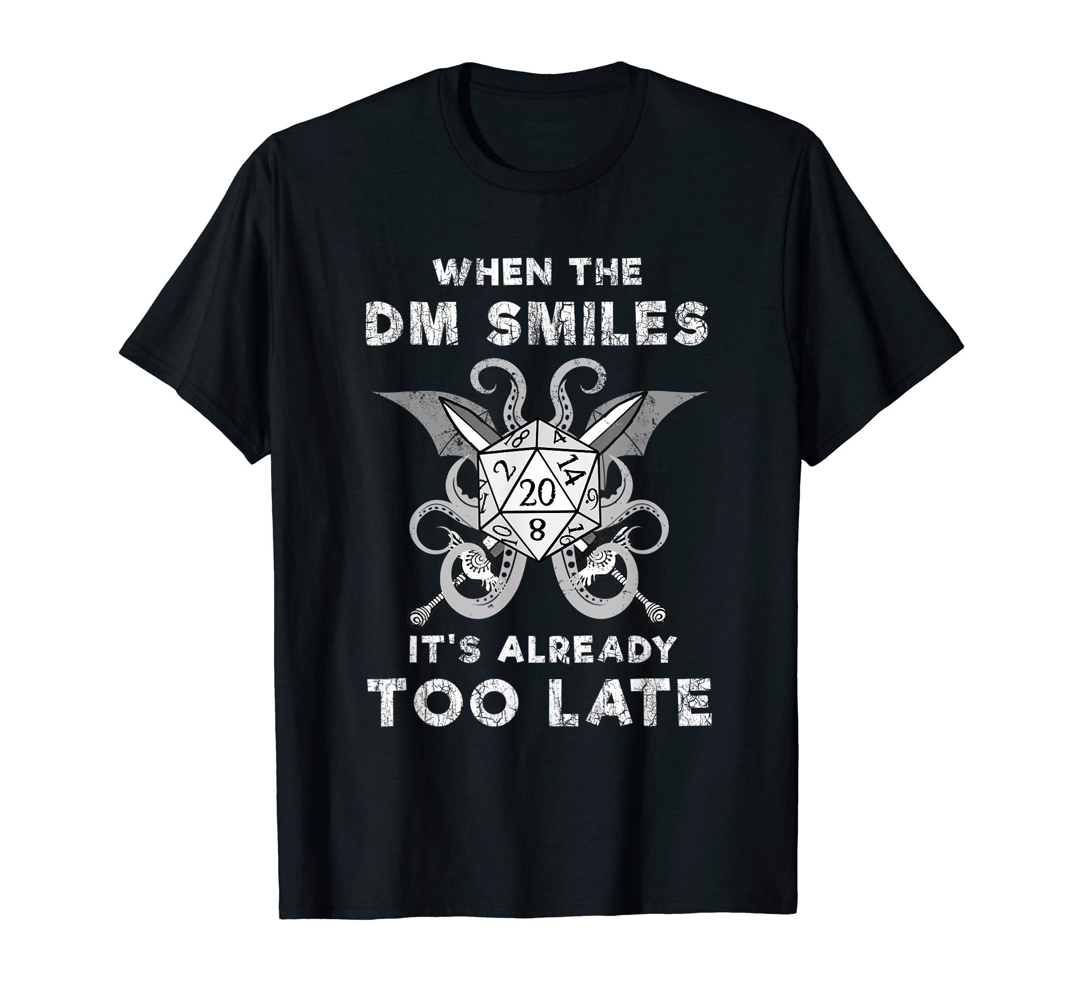 When The DM Smiles It's Already Too Late T-Shirt