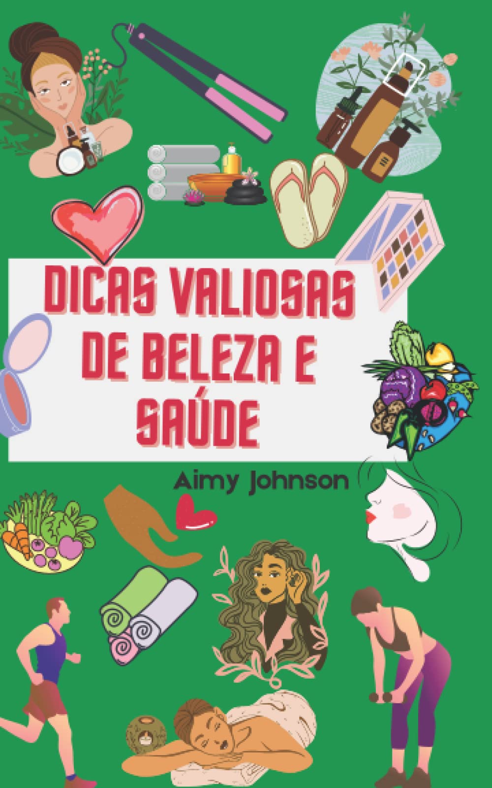 Dicas valiosas de beleza e saúde: Dicas de beleza: truques para rosto, corpo e cabelo (Portuguese Edition)