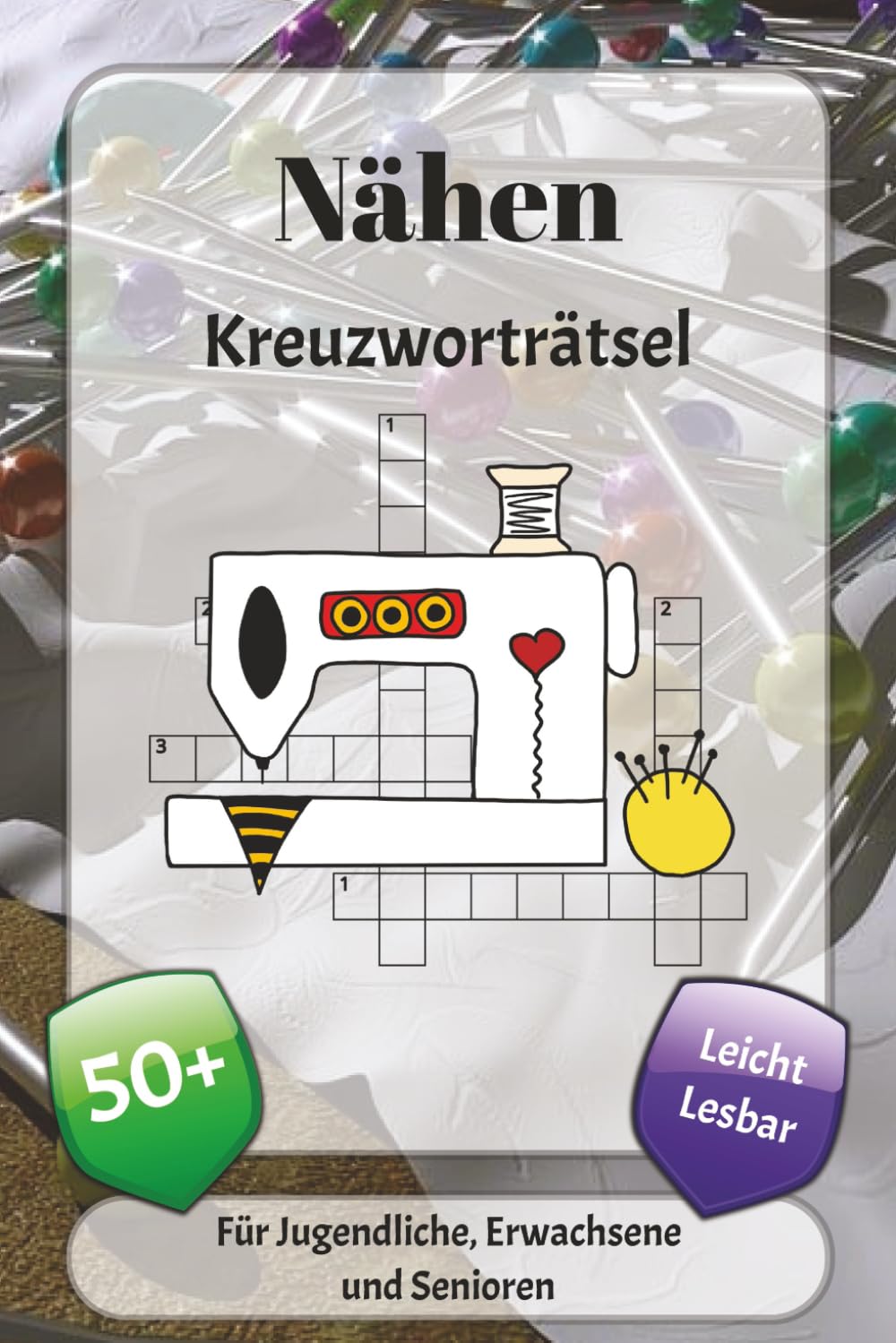 Nähen Kreuzworträtsel: Kreuzworträtsel mit leicht lesbarer Schrift über Werkzeuge, Stoffe, Kleidung und mehr | 6x9 Zoll, 120 Seiten | über 50 Rätsel … Geschenk für Urlaub, Ferien und Entspannung