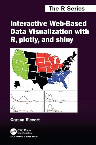 Interactive Web-Based Data Visualization with R, plotly, and shiny (Chapman &amp; Hall/CRC The R Series)