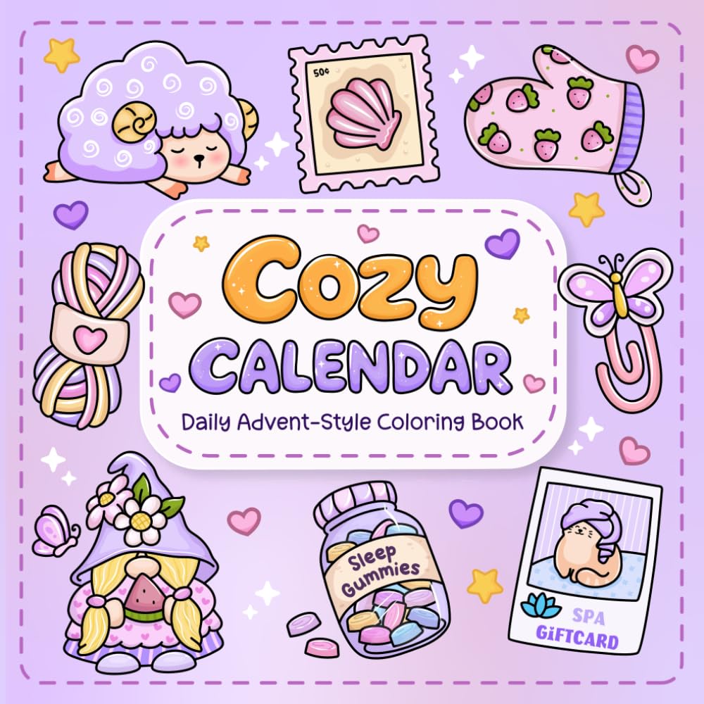 Cozy Calendar: Daily Advent-Style Coloring Book Featuring Cute Illustrations for 31 Days of the Month, Comfy Bonus Pages, and Self-Care Sections in a ... Quotes, and Mandalas for Adults and Teens